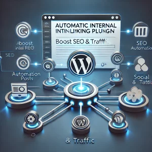 Automatic Internal Linking Plugin for WordPress – Smart SEO & Traffic Boost